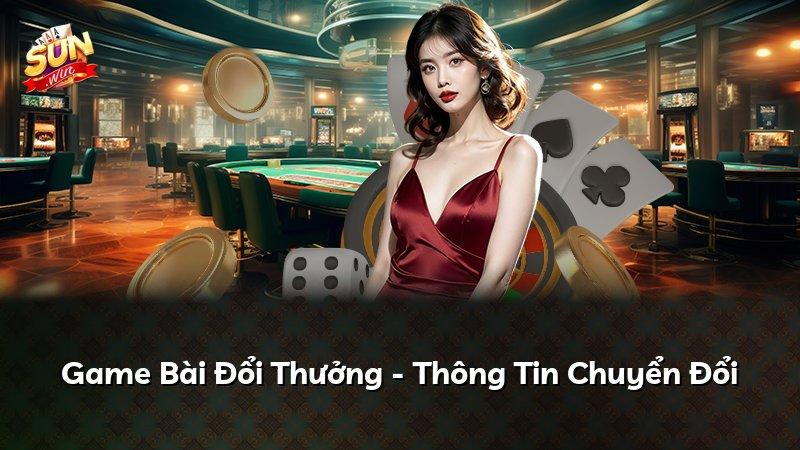 Game Bài Đổi Thưởng - Thông Tin Chuyển Đổi
