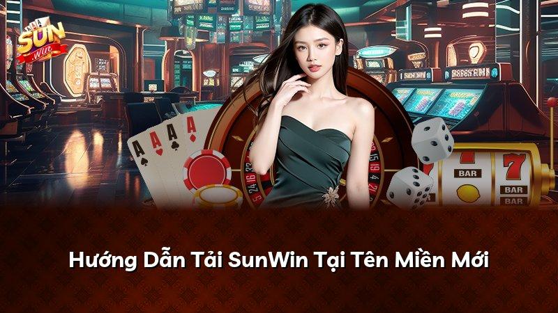 Hướng Dẫn Tải SunWin Tại Tên Miền Mới