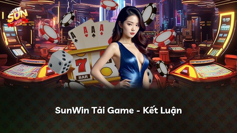 SunWin Tải Game - Kết Luận